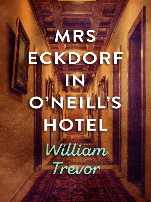 Title details for Mrs Eckdorf in O'Neill's Hotel by William Trevor - Available